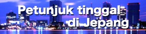 Petunjuk tinggal di Jepang